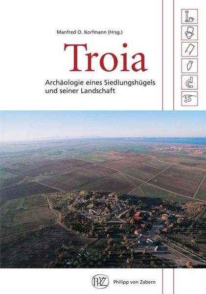Troia: Archäologie eines Siedlungshügels und seiner Landschaft - MA 5791 - H - Manfred, Korfmann