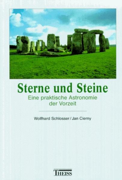 Sterne und Steine: Eine praktische Astronomie der Vorzeit - PH 8037 - 468g - Schlosser, Wolfgang und Jan Cierny