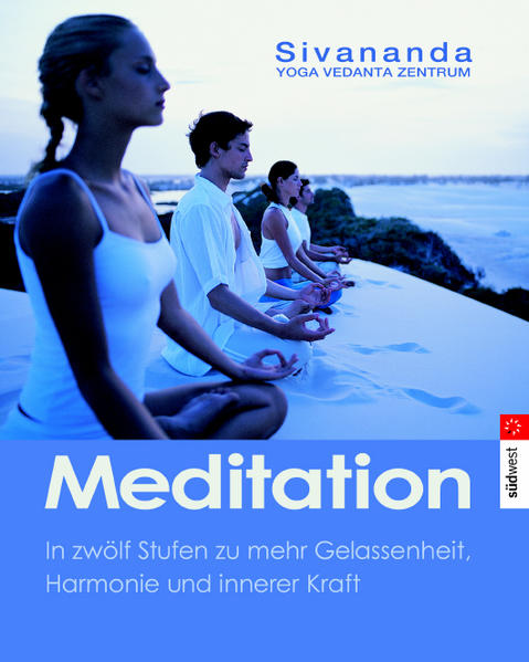 Meditation: In zwölf Stufen zu mehr Gelassenheit und innerer Kraft - RH 6326 - 514g1 - Sivananda Yoga Vedanta, Zentrum