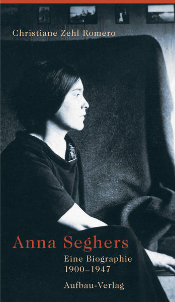 Anna Seghers: Eine Biographie. 1900-1947 - BA 2123 - 745g - Zehl Romero, Christiane