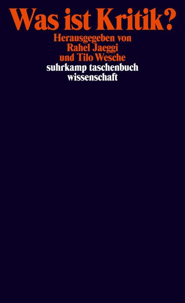 Was ist Kritik?: Philosophische Positionen (suhrkamp taschenbuch wissenschaft) - VA 0382 - 226g - Jaeggi, Rahel und Tilo Wesche