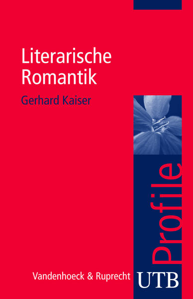 Literarische Romantik. UTB Profile - CL 7560 - 140g - Gerhard, Kaiser