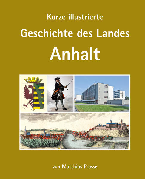 Kurze illustrierte Geschichte des Landes Anhalt - CG 5199 - 256g - Prasse, Matthias