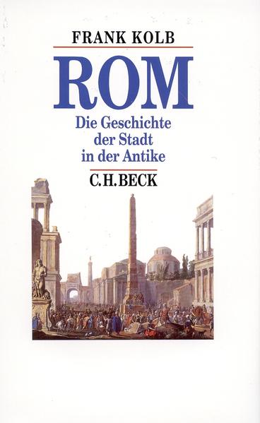 Rom. Die Geschichte der Stadt in der Antike (Beck's Historische Bibliothek) - BB 0695 - H - Kolb, Frank