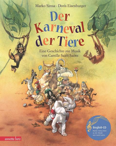 Der Karneval der Tiere: Eine Geschichte zur Musik von Camille Saint-Saëns (mit CD) (Das musikalische Bilderbuch mit CD und zum Streamen) - FH 6070 - 416g - Simsa, Marko und Doris Eisenburger
