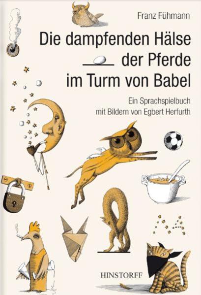 Die dampfenden Hälse der Pferde im Turm von Babel: Ein Sprachspielbuch für Kinder - RH 9253 - 854g - Franz, Fühmann