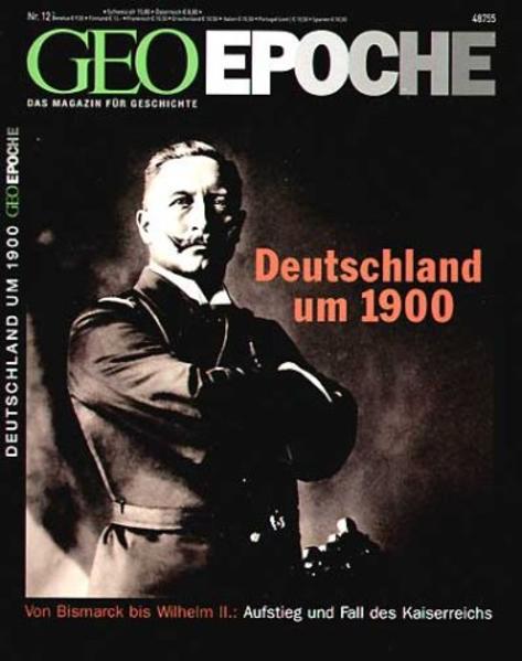 GEO Epoche 12/2004: Deutschland um 1900. Von Bismarck bis Wilhelm II.. Aufstieg und Fall des Kaiserreichs - RH 9632 - 466g - Michael, Schaper
