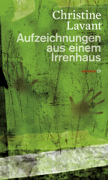 Aufzeichnungen aus einem Irrenhaus: Hrsg. u. m. e. Nachw. v. Annette Steinsiek u. Ursula A. Schneider - FI 3297 - 126g - Christine, Lavant