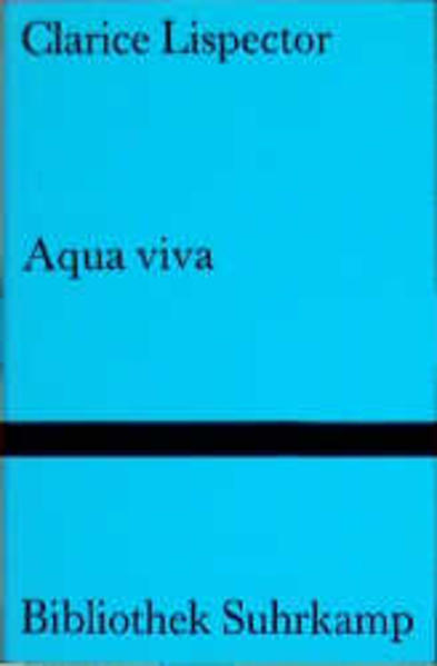 Aqua viva: Ein Zwiegespräch. Aus dem brasilianischen Portugiesisch von Sarita Brandt (Bibliothek Suhrkamp) - PH 8324 - 175g - Lispector, Clarice und Sarita Brandt