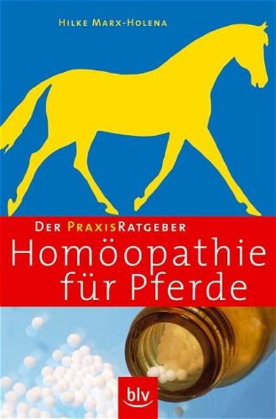 Praxis Ratgeber Homöopathie für Pferde - CG 1258 - 162g - Marx-Holena, Hilke und Marx- Holena Hilke