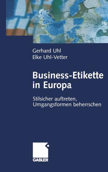 Business-Etikette in Europa: Stilsicher auftreten, Umgangsformen beherrschen - CI 4196 - 446g - Uhl, Gerhard und Elke Uhl-Vetter