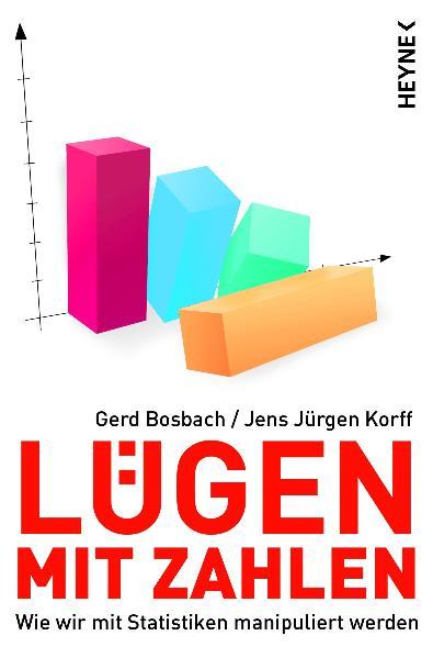 Lügen mit Zahlen: Wie wir mit Statistiken manipuliert werden - RB 3558-434g - Bosbach, Gerd und Jürgen Korff Jens