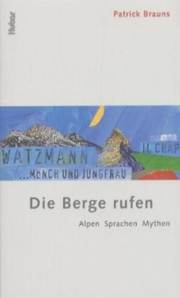 Die Berge rufen. Alpen, Sprachen, Mythen - FB 4475 - 142g - Brauns, Patrick