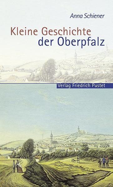 Kleine Geschichte der Oberpfalz (Bayerische Geschichte) - PA 1921 - 286g - Schiener, Anna