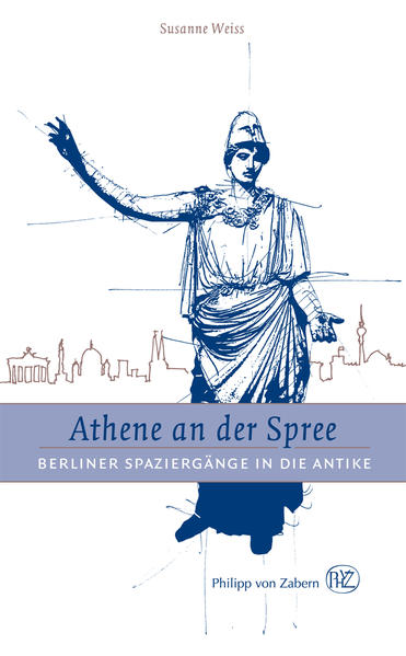 Athene an der Spree: Berliner Spaziergänge in die Antike - FD 6259 - 226g - Susanne, Weiss