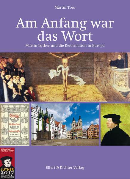 Am Anfang war das Wort: Martin Luther und die Reformation in Europa