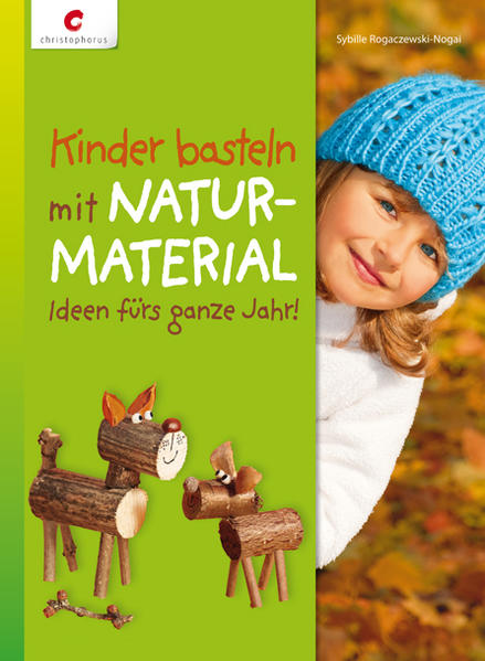 Kinder basteln mit Naturmaterial: Ideen fürs ganze Jahr - RF 9088 - 444g - Rogaczewski-Nogai, Sybille