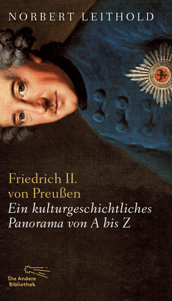 Friedrich II. von Preußen: Ein kulturgeschichtliches Panorama von A-Z Erfolgsausgabe - CG 3276 - 578g - Leithold, Norbert