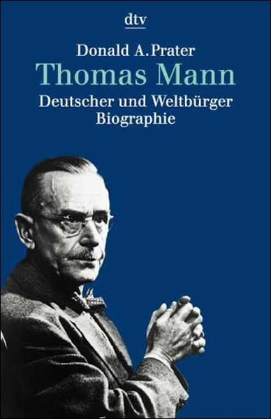 Thomas Mann: Deutscher und Weltbürger. Eine Biographie - CJ 5020 - 470g - Prater Donald, A.