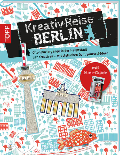 Kreativreise Berlin: City-Touren zu den Hotspots für Kreative - mit stylischen Do it yourself-Ideen - CJ 5399 - 628g - Langnickel, Bianka und Franziska Heidenreich