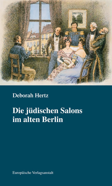 Die jüdischen Salons im alten Berlin: Neuausgabe mit aktuellen Vorworten von Deborah Hertz - FF 5891 - 426g - Deborah, Hertz