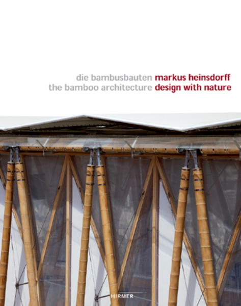 Markus Heinsdorff - Design with Nature - Die Bambusbauten/The Bamboo Architecture - q22 0101 - Hermes - Michael, Kahn-Ackerman, Knapp Gottfried Liese Walter a. o.