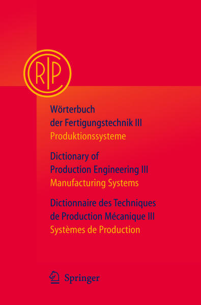 Wörterbuch der Fertigungstechnik Bd. 3 / Dictionary of Production Engineering Vol. 3 / Dictionnaire des Techniques de Production Mécanique Vol. 3: ... Systems / Systemes de Production) - PH 6868 - H - Paris, C.I.R.P.