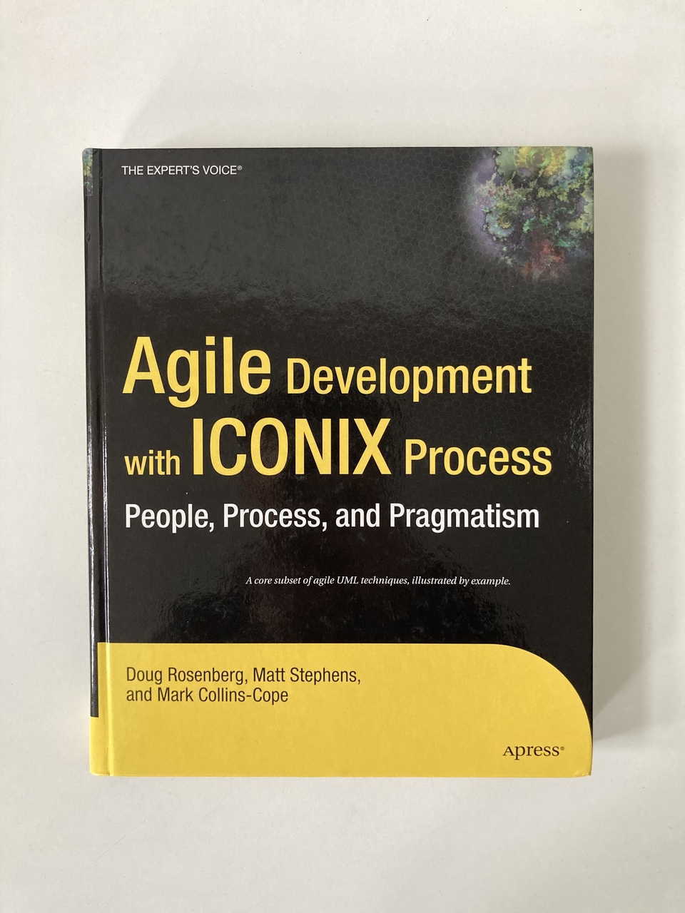 Agile Development with ICONIX Process: People, Process, and Pragmatism - Rosenberg, Doug, Mark Collins-Cope and Matt Stephens