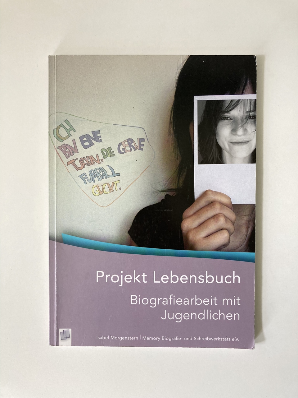Projekt Lebensbuch: Biografiearbeit mit Jugendlichen - Morgenstern, Isabel