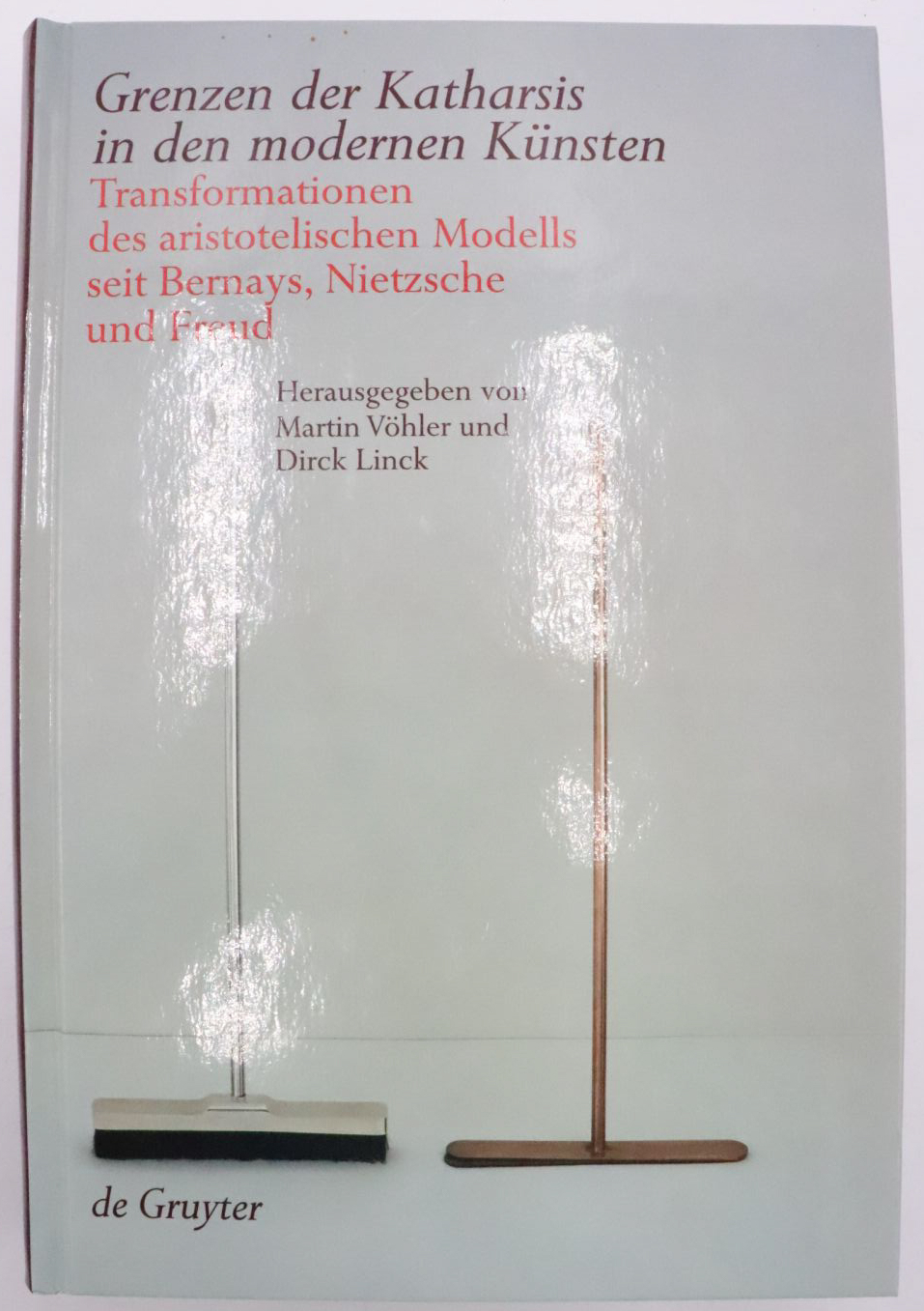 Grenzen der Katharsis in den modernen Künsten : Transformationen des aristotelischen Modells seit Bernays, Nietzsche und Freud. - Vöhler, Martin (Herausgeber)