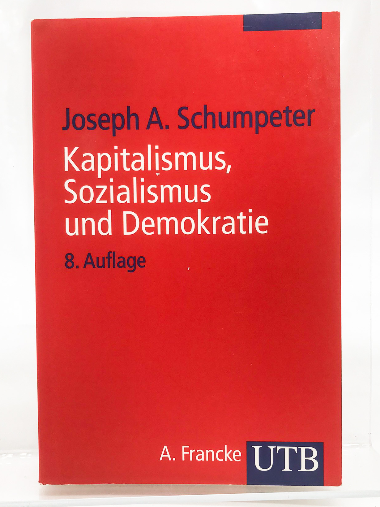 Kapitalismus, Sozialismus und Demokratie Mit einer Einführung von Eberhard K. Seifert - Schumpeter, Joseph A.