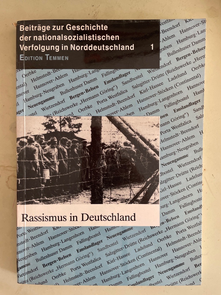 Rassismus in Deutschland. [Hrsg.: KZ-Gedenkstätte Neuengamme. Red.:  ...], Beiträge zur Geschichte der nationalsozialistischen Verfolgung in Norddeutschland - Garbe, Detlef