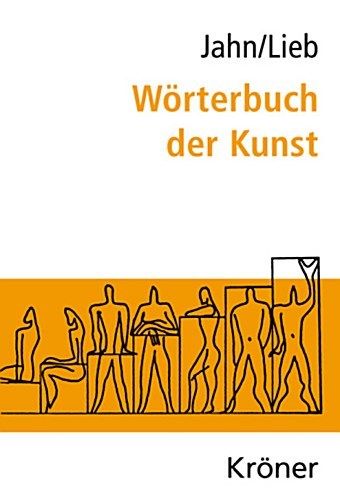 Wörterbuch der Kunst. - Wörterbuch der Kunst. 2015 - Jahn, Johannes und Stefanie Lieb