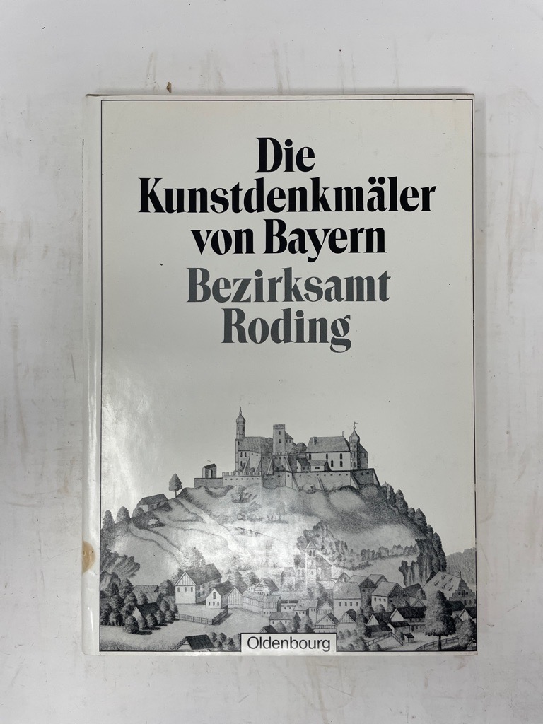 Die Kunstdenkmäler von Oberpfalz & [und] Regensburg; Teil: 1., Bezirksamt Roding. - Kunstdenkmäler Bayern Roding (1981) - Hager, Georg