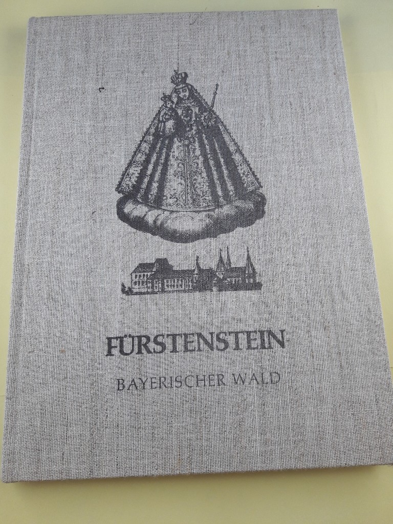 Fürstenstein, Bayerischer Wald : Beitrar zur Geschichte der Kirche, des Schlosses und der Gemeinde, 1629 - 1979. hrsg. von d. Pfarrgemeinde Fürstenstein anlässläßlich der 350-Jahrfeier der Pfarrkirche 