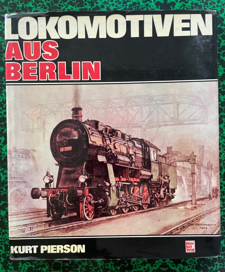 Lokomotiven aus Berlin. - Pierson, Kurt