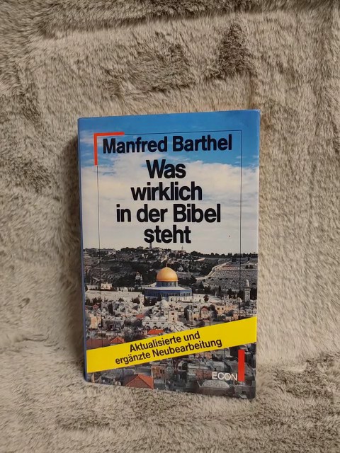 Was wirklich in der Bibel steht : d. Buch d. Bücher aus heutiger Sicht. - Barthel, Manfred
