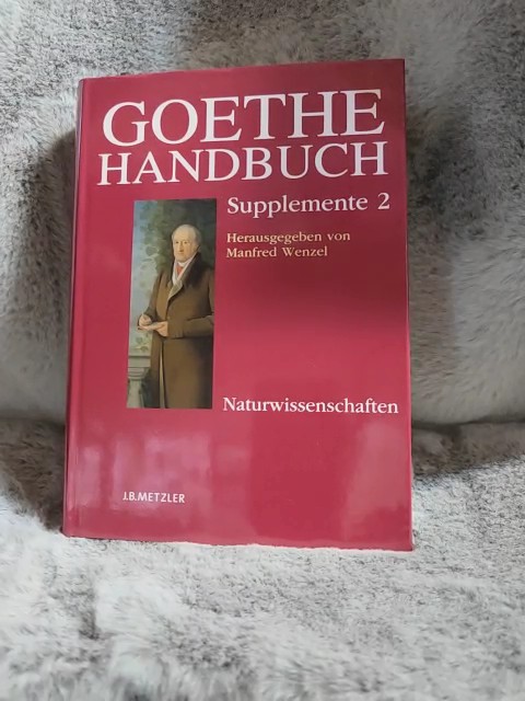 Goethe-Handbuch; Teil: Supplemente Band 2 Bd. 2., Naturwissenschaften / hrsg. von Manfred Wenzel - Wenzel, Manfred (Herausgeber)