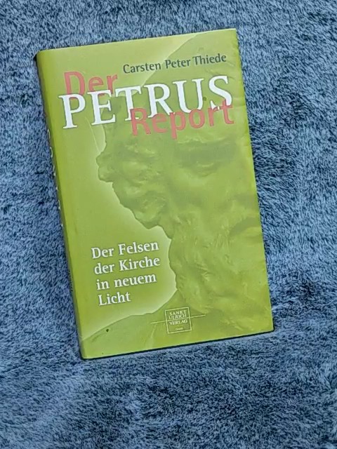 Der Petrus-Report : der Felsen der Kirche in neuem Licht. - Thiede, Carsten Peter