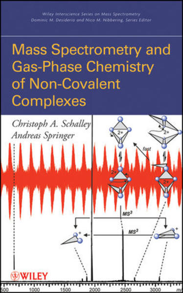 Mass Spectrometry of Non-Covalent Complexes: Supramolecular Chemistry in the Gas Phase (Wiley-Interscience Series on Mass Spectrometry) - Schalley Christoph, A. and Andreas Springer