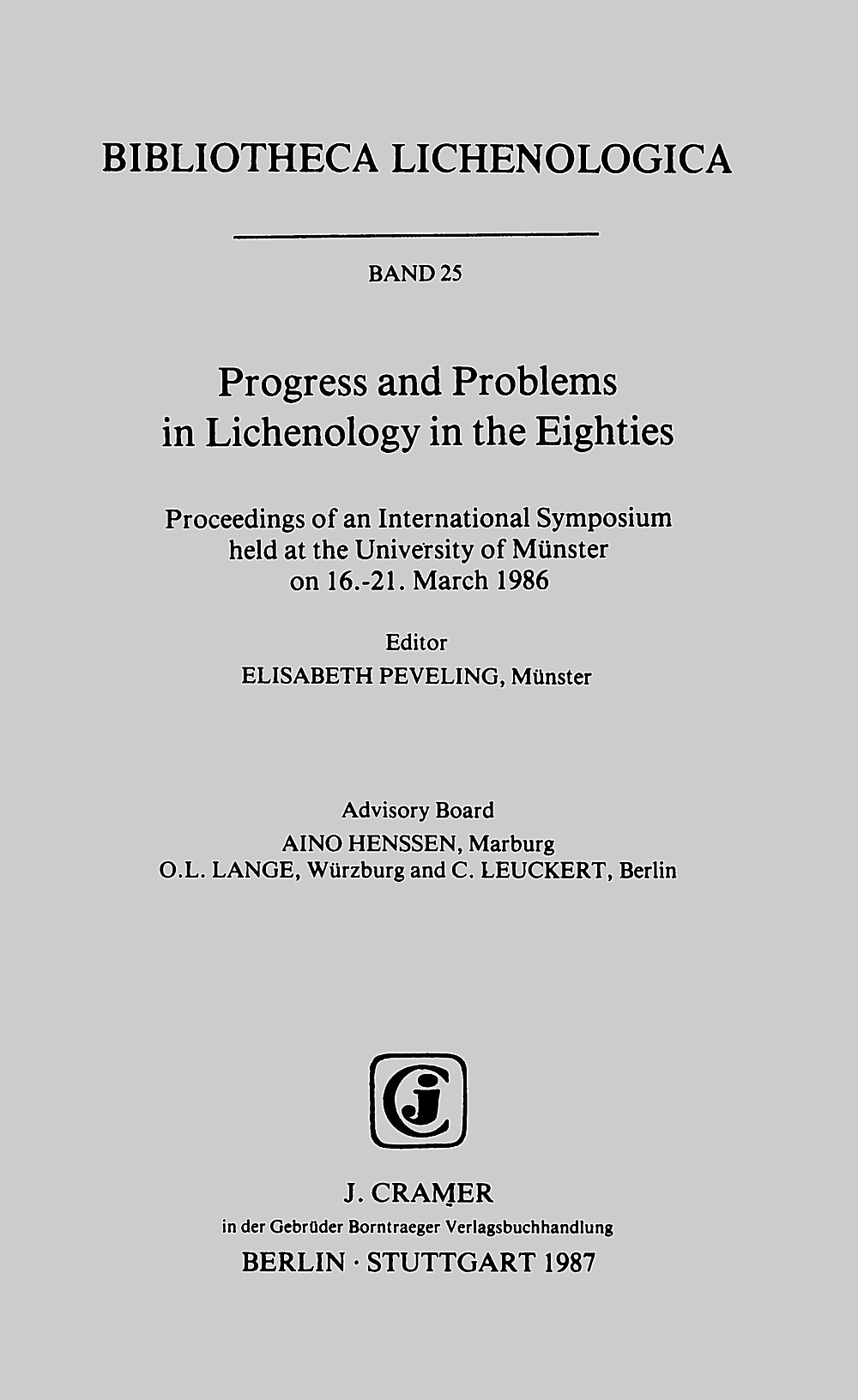 Progress and Problems in Lichenology in the Eighties: Proceedings of an International Symposium held at the University of Münster on 16.-21. March 1986 (BIBLIOTHECA LICHENOLOGICA) - Peveling, Elisabeth