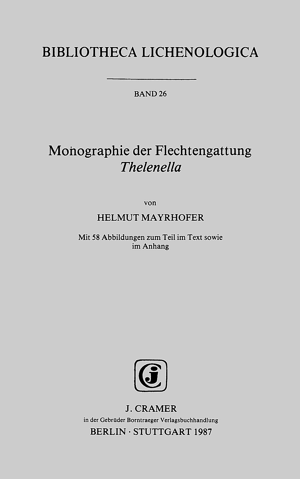 Monographie der Flechtengattung Thelenella (BIBLIOTHECA LICHENOLOGICA) - Mayrhofer, Helmut