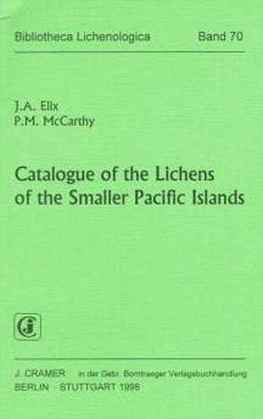 Catalogue of the Lichens of the Smaller Pacific Islands (Bibliotheca Lichenologica) - Elix John, A and M McCarthy P