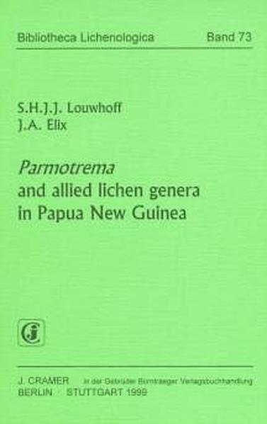 Parmotrema and allied lichen genera in Papua New Guinea (Bibliotheca Lichenologica) - Louwhoff, Simone and A Elix John