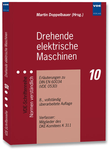 Drehende elektrische Maschinen: Erläuterungen zu DIN EN 60034 (VDE 0530) (VDE-Schriftenreihe ? Normen verständlich) - Martin, Doppelbauer