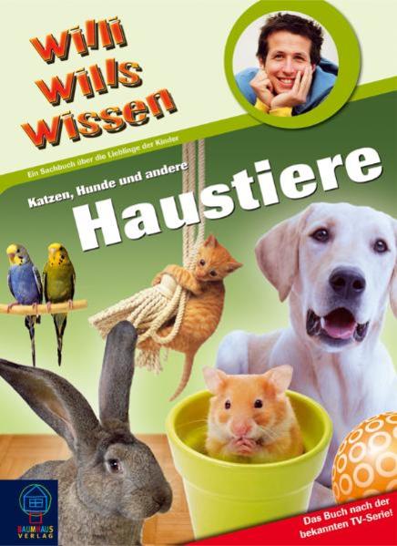 Willi wills wissen - Katzen, Hunde und andere Haustiere: Bd. 29 - Straaß, Veronika