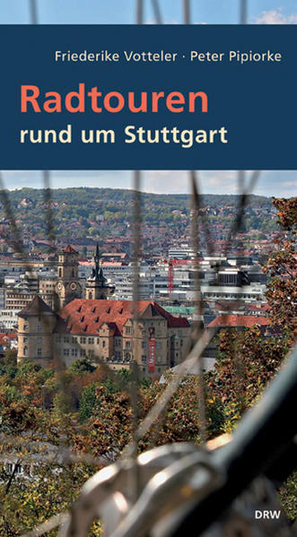 Radtouren rund um Stuttgart - Votteler, Friederike und Peter Pipiorke