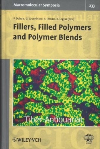 Fillers, filled polymers and polymer blends. Selected contributions from the conference in Bruges (Belgium), May 9 - 12, 2005. Aus der Reihe: Macromolecular symposia, Nummer 233. - Dubois, Philippe (Hrsg.),  Groeninckx, G.  Jerome, R. a. o.
