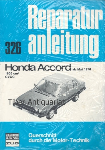 Honda Accord ab Mai 1976. 1600 cm³ CVCC. Reparaturanleitung. Aus der Reihe: Querschnitt durch die Motor-Technik, Band 326.