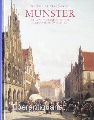 Westfalia picta Band VIII. Münster. Erfassung westfälischer Ortsansichten vor 1900. - Schmitt, Michael (Bearb.)